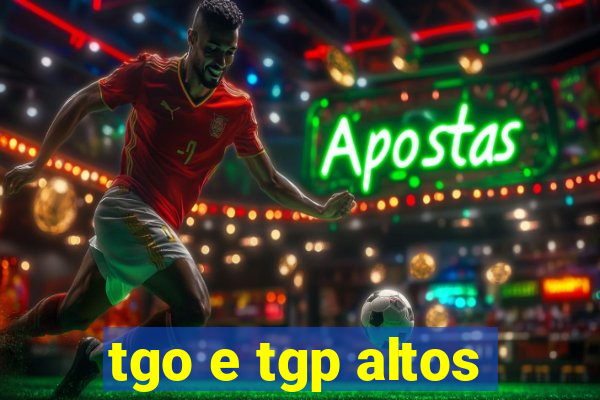 tgo e tgp altos